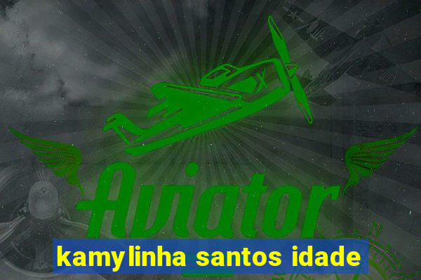 kamylinha santos idade